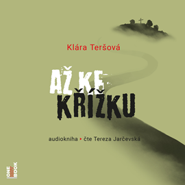 Audiokniha Až ke křížku  - autor Klára Teršová   - interpret Tereza Jarčevská