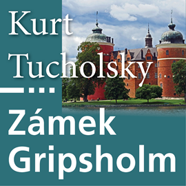 Audiokniha Zámek Gripsholm  - autor Kurt Tucholsky   - interpret více herců