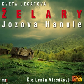 Audiokniha Želary - Jozova Hanule  - autor Květa Legátová   - interpret Lenka Vlasáková