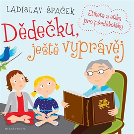 Audiokniha Dědečku, ještě vyprávěj  - autor Ladislav Špaček   - interpret Ladislav Špaček