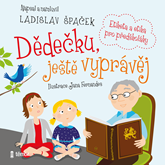 Audiokniha Dědečku, ještě vyprávěj  - autor Ladislav Špaček   - interpret Ladislav Špaček