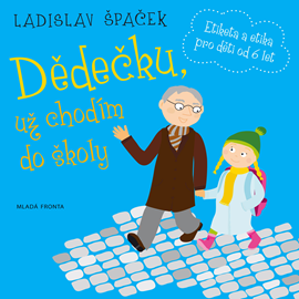 Audiokniha Dědečku, už chodím do školy  - autor Ladislav Špaček   - interpret Ladislav Špaček
