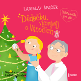 Audiokniha Dědečku, vyprávěj o Vánocích  - autor Ladislav Špaček   - interpret Ladislav Špaček