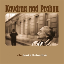 Audiokniha Kavárna nad Prahou  - autor Lenka Reinerová   - interpret Lenka Reinerová
