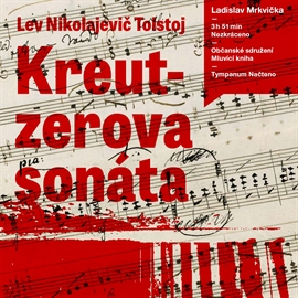 Audiokniha Kreutzerova sonáta  - autor Lev Nikolajevič Tolstoj   - interpret Ladislav Mrkvička