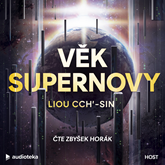 Audiokniha Věk supernovy  - autor Liou Cch'-sin   - interpret Zbyšek Horák