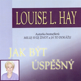 Audiokniha Jak být úspěšný  - autor Louise L. Hay   - interpret Soňa Dvořáková