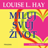 Audiokniha Miluj svůj život  - autor Louise Lynn Hay   - interpret Pavla Charvátová