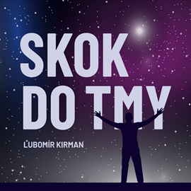 Audiokniha Skok do tmy  - autor Lubomír Kirman   - interpret Tomáš Jirman