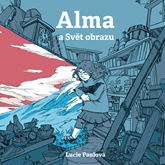 Audiokniha Alma a Svět obrazu  - autor Lucie Paulová   - interpret Marie Štípková