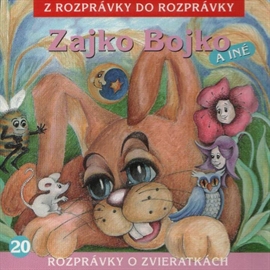 Audiokniha Zajko Bojko  - autor Ľudmila Podjavorinská;Mária Rázusová Martáková   - interpret více herců