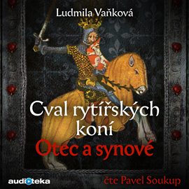 Audiokniha Cval rytířských koní: Otec a synové  - autor Ludmila Vaňková   - interpret Pavel Soukup