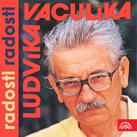 Audiokniha Ludvíka Vaculíka radosti radosti  - autor Ludvík Vaculík   - interpret Ludvík Vaculík