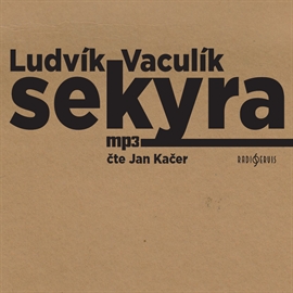 Audiokniha Sekyra  - autor Ludvík Vaculík   - interpret Jan Kačer