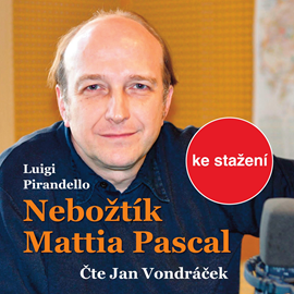 Audiokniha Luigi Pirandello: Nebožtík Mattia Pascal  - autor Luigi Pirandello   - interpret Jan Vondráček