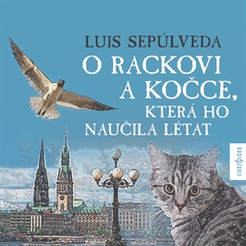 Audiokniha O rackovi a kočce, která ho naučila létat  - autor Luis Sepúlveda   - interpret více herců