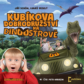 Audiokniha Kubíkova dobrodružství na Dinoostrově  - autor Jiří Schön;Lukáš Veselý   - interpret Petr Harazin