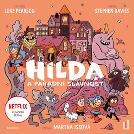 Audiokniha Hilda a parádní slavnost  - autor Luke Pearson;Stephen Davies   - interpret Martha Issová