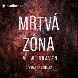 Audiokniha Mrtvá zóna  - autor M. W. Craven   - interpret Martin Zahálka