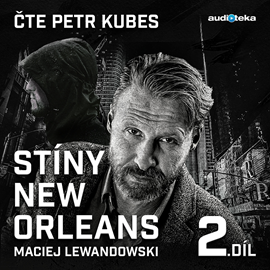 Audiokniha Stíny New Orleans – 2. díl  - autor Maciej Lewandowski   - interpret Petr Kubes