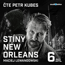 Audiokniha Stíny New Orleans – 6. díl  - autor Maciej Lewandowski   - interpret Petr Kubes