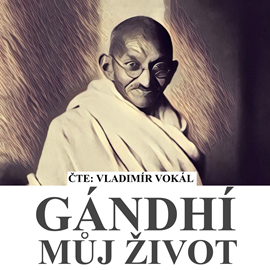 Audiokniha Můj život  - autor Mahátma Gándhí   - interpret Vladimír Vokál