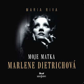 Audiokniha Moje matka Marlene Dietrichová  - autor Maria Riva   - interpret více herců