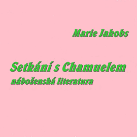Audiokniha Setkání s Chamuelem  - autor Marie Jakobs   - interpret Marie Jakobs