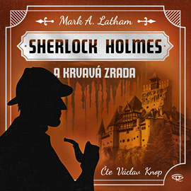 Audiokniha Sherlock Holmes a Krvavá zrada  - autor Mark A. Latham   - interpret Václav Knop