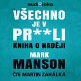 Audiokniha Všechno je v pr**li  - autor Mark Manson   - interpret Martin Zahálka