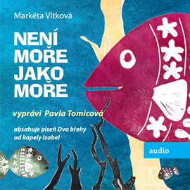 Audiokniha Není moře jako moře  - autor Markéta Vítková   - interpret Pavla Tomicová