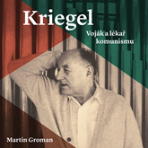 Audiokniha Kriegel: Voják a lékař komunismu  - autor Martin Groman   - interpret Tomáš Černý