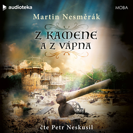Audiokniha Z kamene a z vápna  - autor Martin Nesměrák   - interpret Petr Neskusil