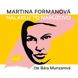 Audiokniha Nalakuj to narůžovo  - autor Martina Formanová   - interpret Barbora Munzarová