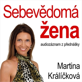 Audiokniha Sebevědomá žena  - autor Martina Králíčková   - interpret Martina Králíčková