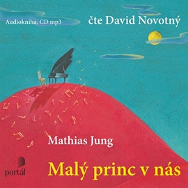 Audiokniha Malý princ v nás  - autor Mathias Jung   - interpret David Novotný
