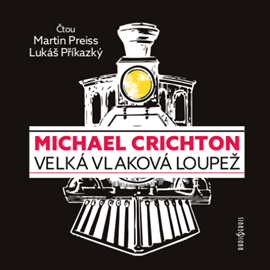 Audiokniha Velká vlaková loupež  - autor Michael Crichton   - interpret více herců