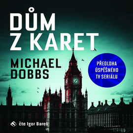 Audiokniha Dům z karet  - autor Michael Dobbs   - interpret Igor Bareš