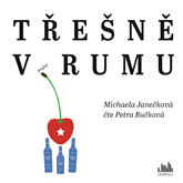 Audiokniha Třešně v rumu  - autor Michaela Janečková   - interpret Petra Bučková