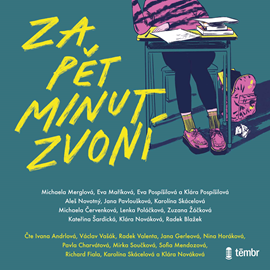 Audiokniha Za pět minut zvoní  - autor Radek Blažek;Michaela Červenková;Eva Maříková;Michaela Merglová;Klára Nováková;Aleš Novotný;Jana Pavloušková;Lenka Poláčková;Eva Pospíšilová;Klára Pospíšilová;Karolína Skácelová;Kateřina Šardická;Zuzana Žáčková   - interpret více herců