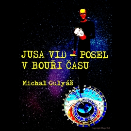 Audiokniha Jusa Vid - Posel v bouři času  - autor Michal Gulyáš   - interpret Michal Gulyáš