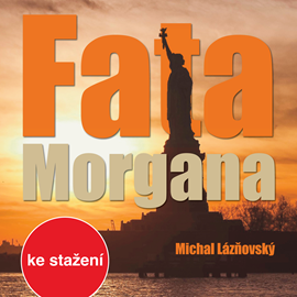 Audiokniha Michal Lázňovský: Fata Morgana  - autor Michal Lázňovský   - interpret více herců