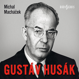 Audiokniha Gustáv Husák  - autor Michal Macháček   - interpret více herců