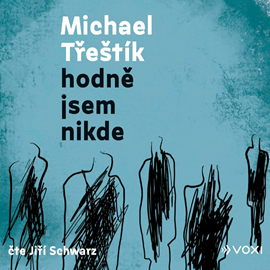 Audiokniha Hodně jsem nikde  - autor Michael Třeštík   - interpret Jiří Schwarz