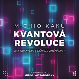 Audiokniha Kvantová revoluce: Jak kvantové počítače změní svět  - autor Michio Kaku   - interpret Miroslav Táborský