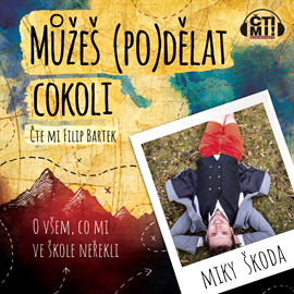 Audiokniha Můžeš (po)dělat cokoli  - autor Miky Škoda   - interpret Filip Bartek