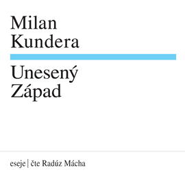 Audiokniha Unesený Západ  - autor Milan Kundera   - interpret Radúz Mácha