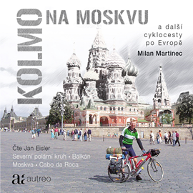Audiokniha Kolmo na Moskvu  - autor Milan Martinec   - interpret Jan Eisler