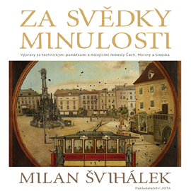 Audiokniha Za svědky minulosti  - autor Milan Švihálek   - interpret Milan Švihálek