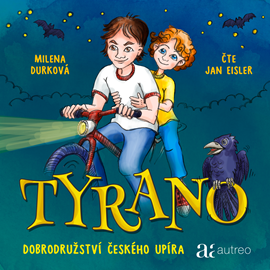 Audiokniha Tyrano – Dobrodružství českého upíra  - autor Milena Durková   - interpret Jan Eisler